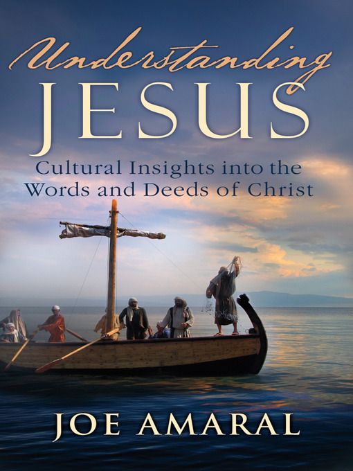 Title details for Understanding Jesus by Joe Amaral - Wait list